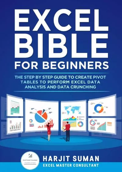 (DOWNLOAD)-Excel Bible for Beginners: The Step by Step Guide to Create Pivot Tables to Perform Excel Data Analysis and Data Crunching