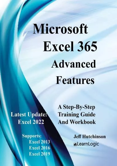 (EBOOK)-Microsoft Excel 365 Advanced Features: Supports Excel 2013, 2016, and 2019