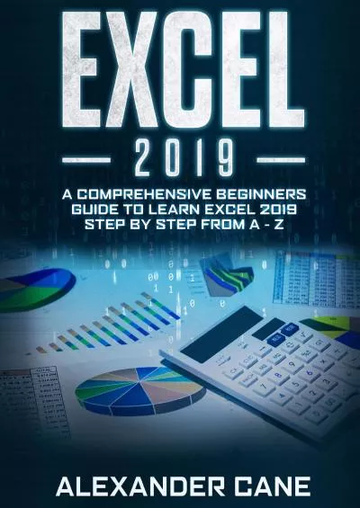 (EBOOK)-Excel 2019: A Comprehensive Beginners Guide to Learn Excel 2019 Step by Step from A - Z