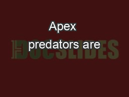 Apex predators are…