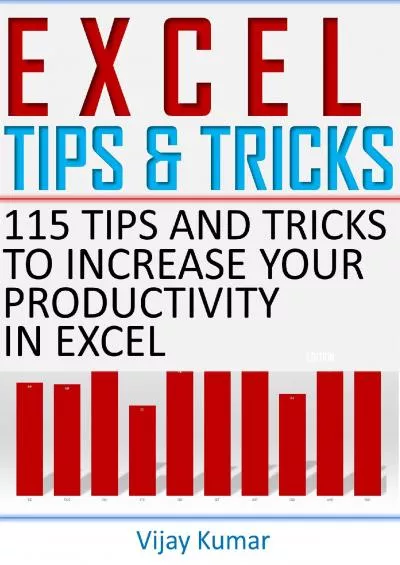 (BOOK)-Excel Tips and Tricks: 115 Tips and Tricks to increase your productivity in Excel