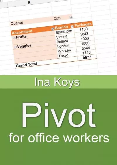 (READ)-Pivot for office workers: Using Excel 365 and 2021 (Short  Spicy)