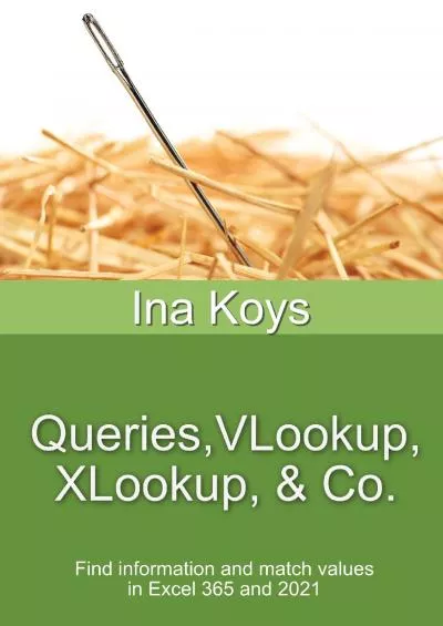 (EBOOK)-Queries, VLookup, XLookup  Co.: Find information and match values in Excel 365 and 2021 (Short  Spicy)