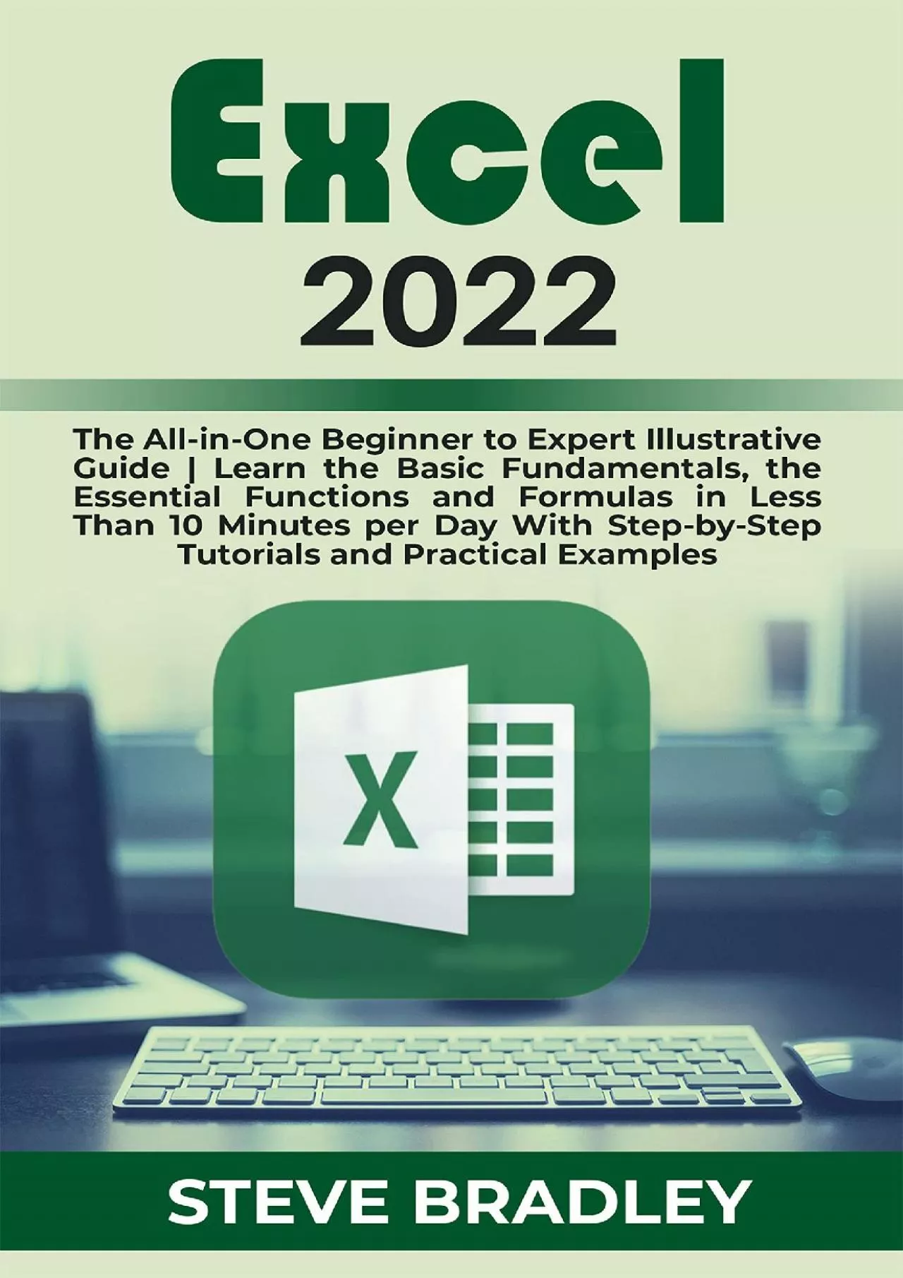 (EBOOK)-EXCEL 2022: The All-in-One Beginner to Expert Illustrative Guide | Learn the Basic