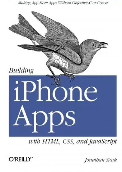 [PDF]-Building iPhone Apps with HTML, CSS, and JavaScript: Making App Store Apps Without Objective-C or Cocoa