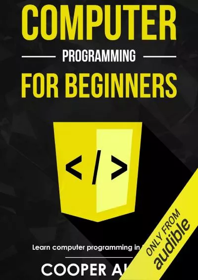 [DOWLOAD]-Computer Programming for Beginners: Learn the Basics of Java, SQL, C, C++, C, Python, HTML, CSS and Javascript