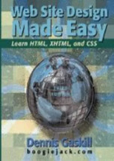 [READING BOOK]-Web Site Design Made Easy Learn Html, Xhtml,  Css (Hardcover, 2007) 3rd EDITION