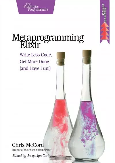 [DOWLOAD]-Metaprogramming Elixir: Write Less Code, Get More Done (and Have Fun)