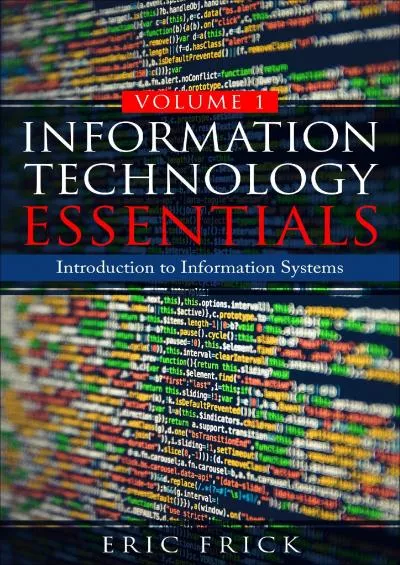 [DOWLOAD]-Information Technology Essentials Volume 1: Introduction to Information Systems