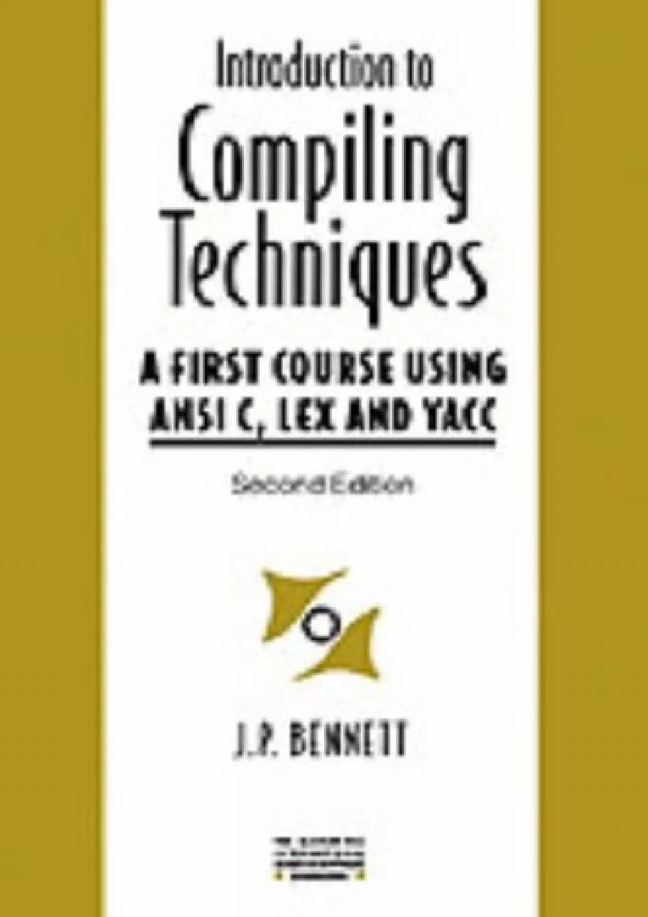 [FREE]-Introduction to Compiling Techniques: A First Course Using ANSI C, Lex, and Yacc