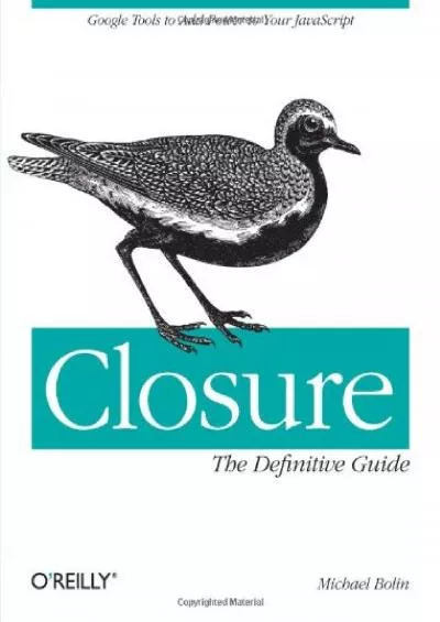 [READING BOOK]-Closure: The Definitive Guide: Google Tools to Add Power to Your JavaScript