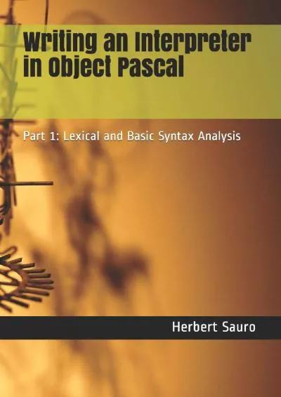 [READ]-Writing an Interpreter in Object Pascal: Part 1: Lexical and Basic Syntax Analysis