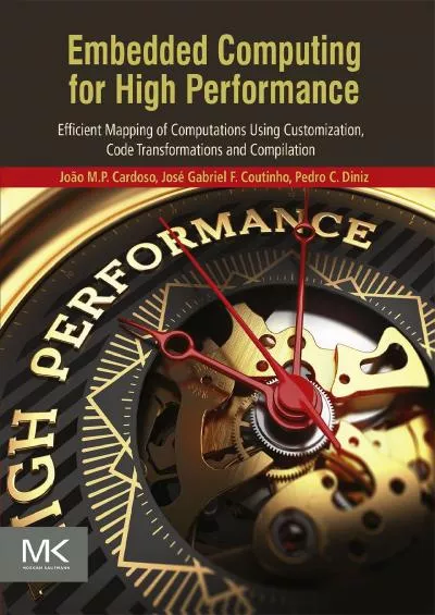 [FREE]-Embedded Computing for High Performance: Efficient Mapping of Computations Using Customization, Code Transformations and Compilation