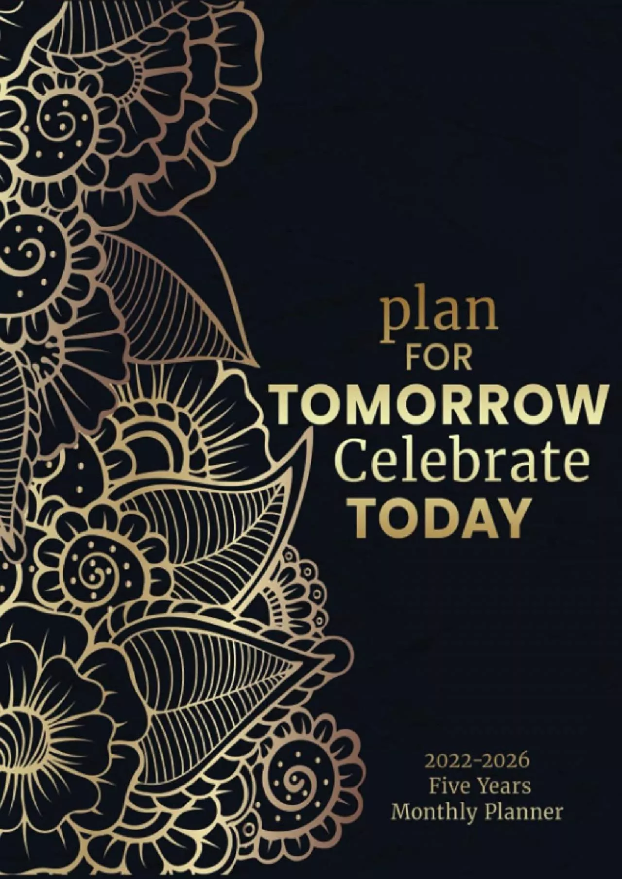 PDF-[FREE]-2022-2026 Five Years Monthly Planner- Plan For Tomorrow Celebrate Today: 60 Months