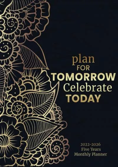 [FREE]-2022-2026 Five Years Monthly Planner- Plan For Tomorrow Celebrate Today: 60 Months