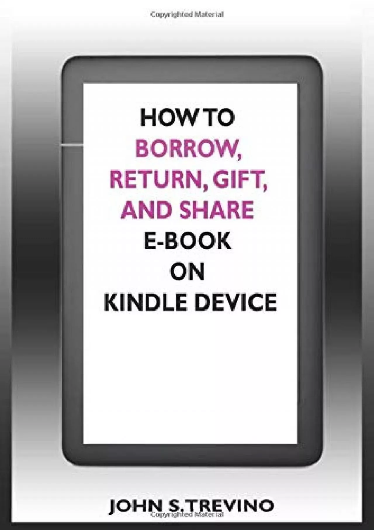 [eBOOK]-HOW TO BORROW, RETURN, GIFT, SHARE E-BOOK ON KINDLE DEVICE: A Complete Step By