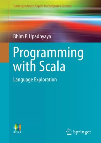 [eBOOK]-Programming with Scala: Language Exploration (Undergraduate Topics in Computer Science)