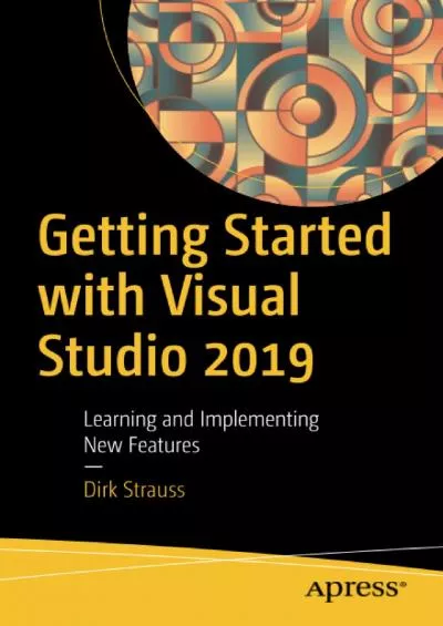 [eBOOK]-Getting Started with Visual Studio 2019: Learning and Implementing New Features