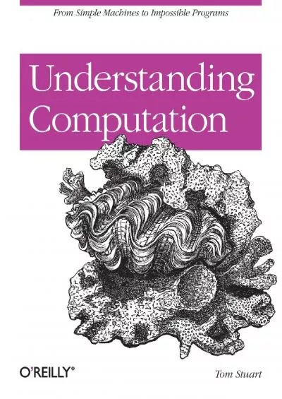 [FREE]-Understanding Computation: From Simple Machines to Impossible Programs