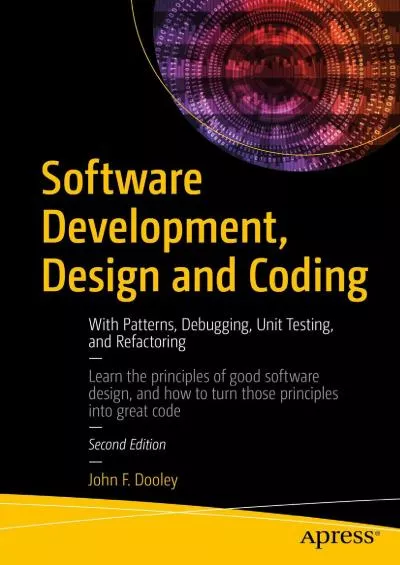 [FREE]-Software Development, Design and Coding: With Patterns, Debugging, Unit Testing, and Refactoring