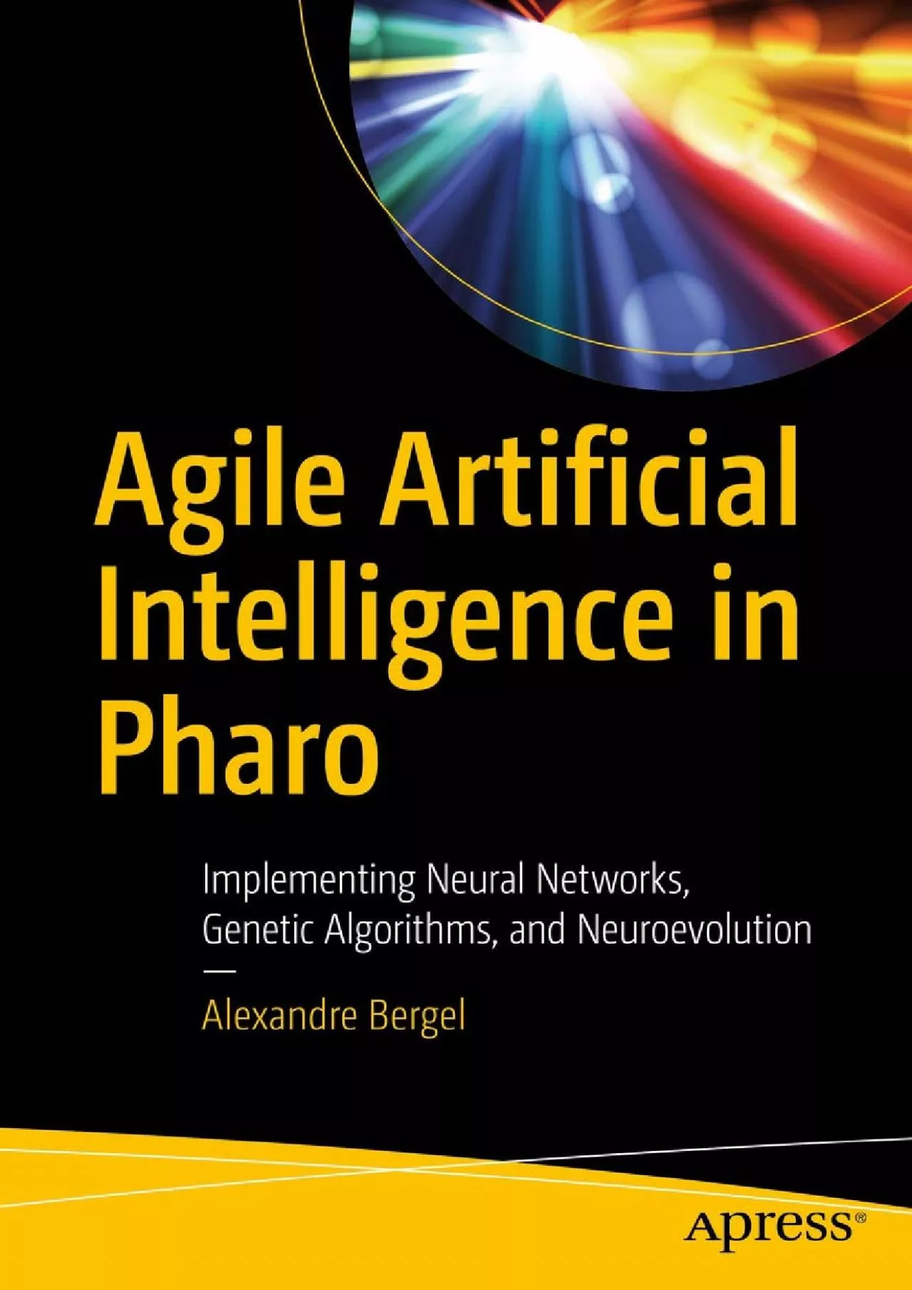 PDF-[PDF]-Agile Artificial Intelligence in Pharo: Implementing Neural Networks, Genetic Algorithms,