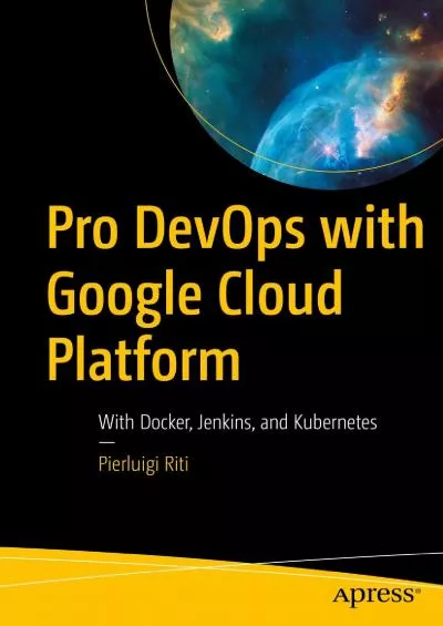 [FREE]-Pro DevOps with Google Cloud Platform: With Docker, Jenkins, and Kubernetes