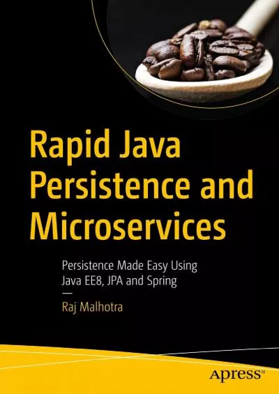[BEST]-Rapid Java Persistence and Microservices: Persistence Made Easy Using Java EE8, JPA and Spring