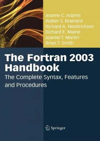 [DOWLOAD]-The Fortran 2003 Handbook: The Complete Syntax, Features and Procedures