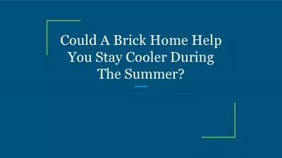 Could A Brick Home Help You Stay Cooler During The Summer?