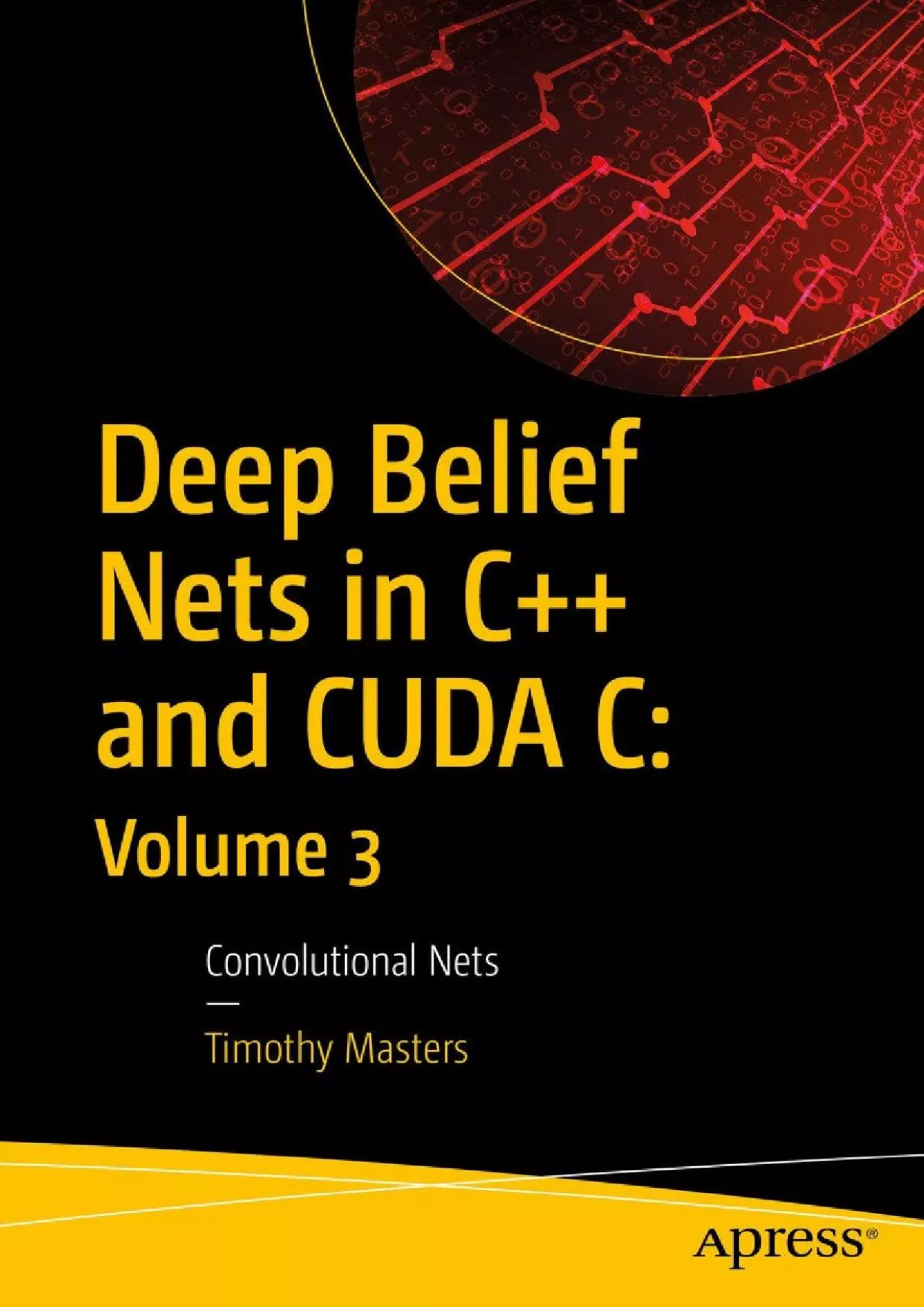 [BEST]-Deep Belief Nets in C++ and CUDA C: Volume 3: Convolutional Nets