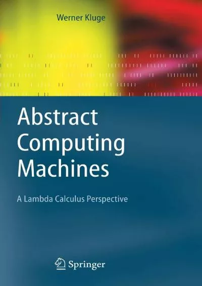 [BEST]-Abstract Computing Machines: A Lambda Calculus Perspective (Texts in Theoretical