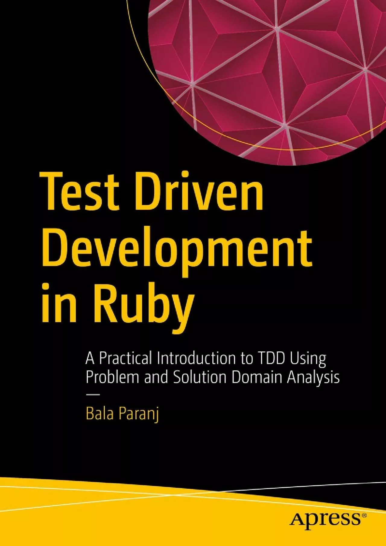 [DOWLOAD]-Test Driven Development in Ruby: A Practical Introduction to TDD Using Problem