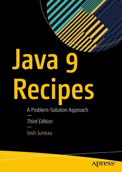 [FREE]-Java 9 Recipes: A Problem-Solution Approach