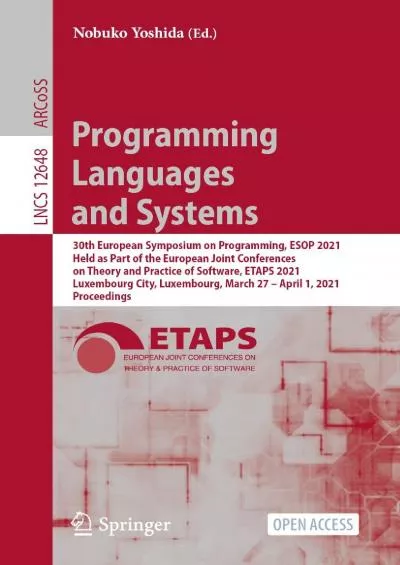 [FREE]-Programming Languages and Systems: 30th European Symposium on Programming, ESOP 2021, Held as Part of the European Joint Conferences on Theory and Practice ... Notes in Computer Science Book 12648)