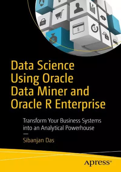 [READING BOOK]-Data Science Using Oracle Data Miner and Oracle R Enterprise: Transform Your Business Systems into an Analytical Powerhouse
