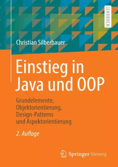 [READ]-Einstieg in Java und OOP: Grundelemente, Objektorientierung, Design-Patterns und Aspektorientierung (German Edition)