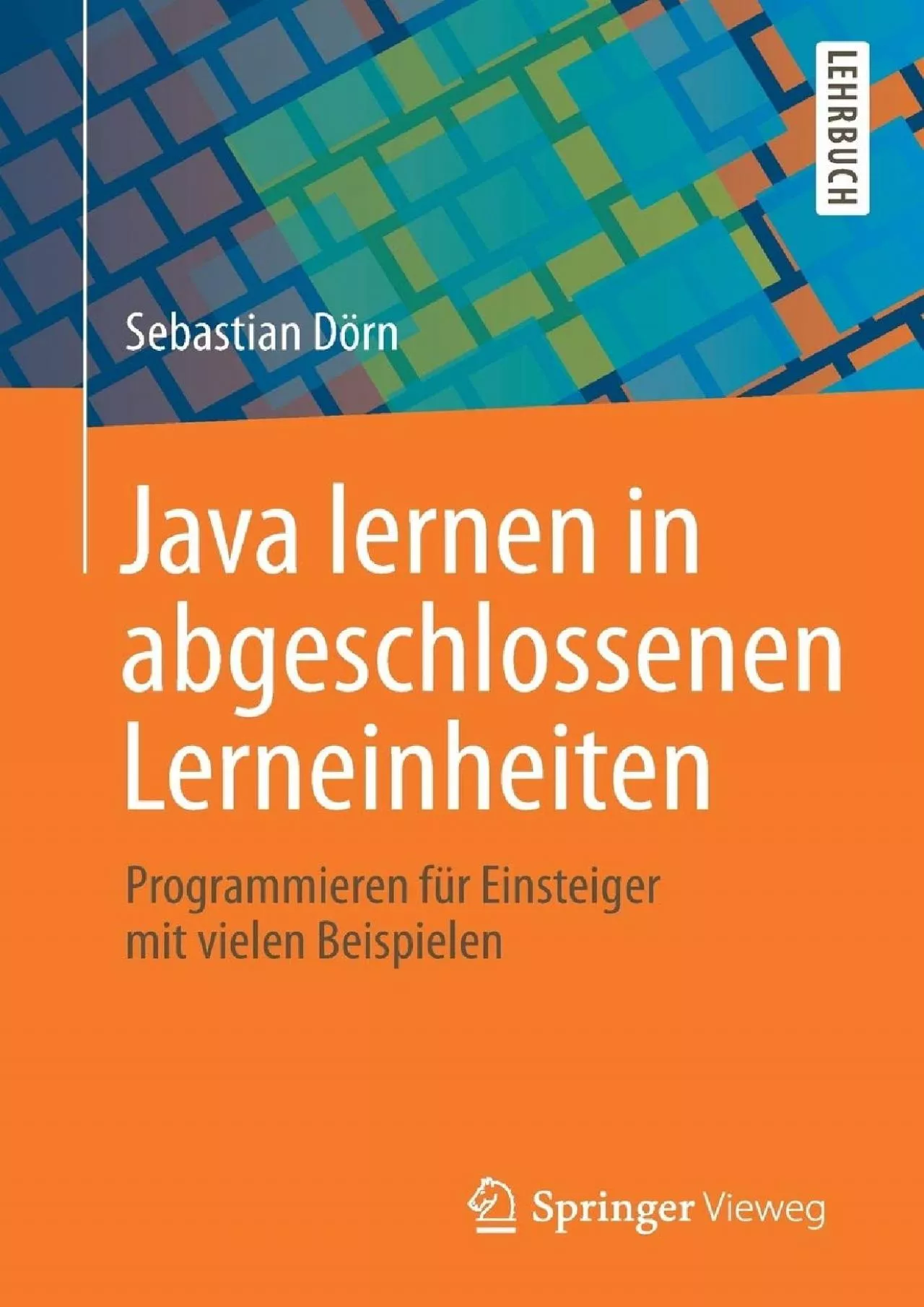 [READ]-Java lernen in abgeschlossenen Lerneinheiten: Programmieren für Einsteiger mit