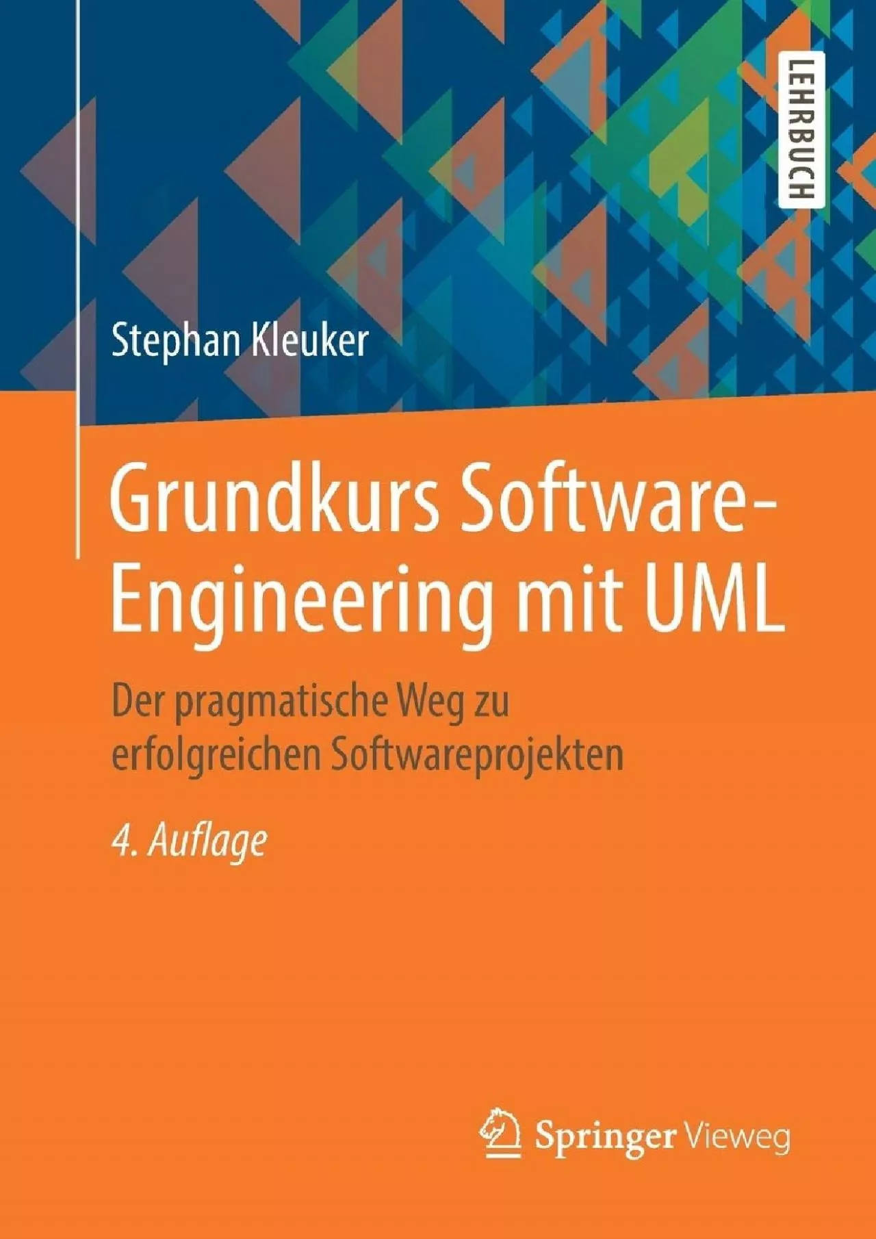 [PDF]-Grundkurs Software-Engineering mit UML: Der pragmatische Weg zu erfolgreichen Softwareprojekten