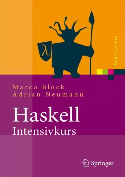 [DOWLOAD]-Haskell-Intensivkurs: Ein kompakter Einstieg in die funktionale Programmierung (Xpert.press) (German Edition)