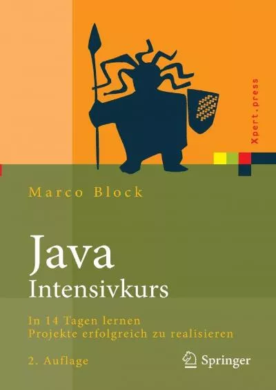 [PDF]-Java-Intensivkurs: In 14 Tagen lernen Projekte erfolgreich zu realisieren (Xpert.press) (German Edition)