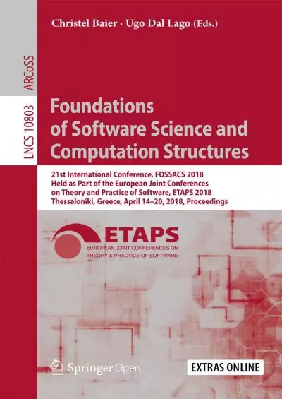 [DOWLOAD]-Foundations of Software Science and Computation Structures: 21st International Conference, FOSSACS 2018, Held as Part of the European Joint Conferences ... Notes in Computer Science Book 10803)
