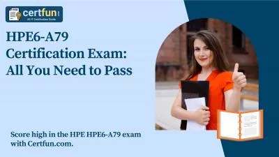 HPE6-A79 Certification Exam: All You Need to Pass