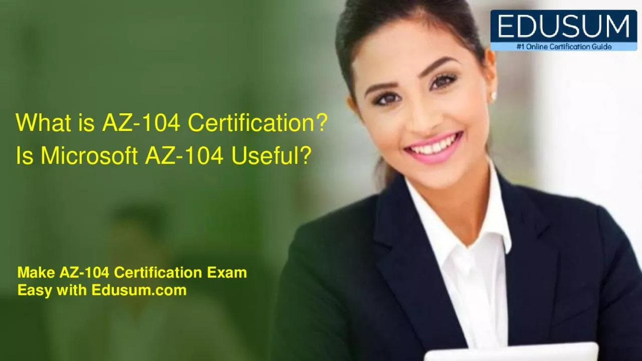 PDF-What is AZ-104 Certification? Is Microsoft AZ-104 Useful?