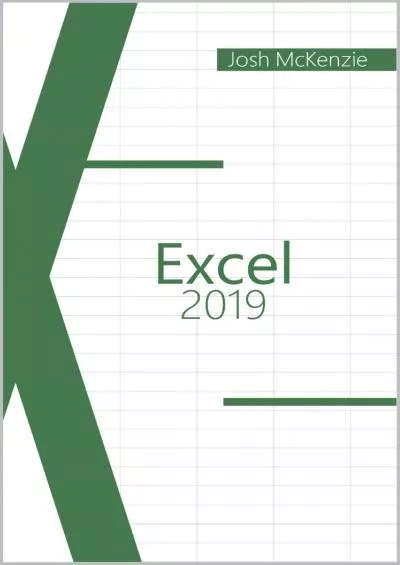 (BOOK)-Excel 2019: A Basic Guide for Beginners, the Real Bible to Learn Formulas, Methods and Use of VBA