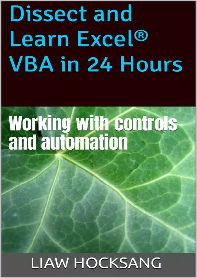 (BOOS)-Dissect and Learn Excel® VBA in 24 Hours: Working with controls and automation (Dissect and Learn Excel VBA in 24 Hours: Book 4)