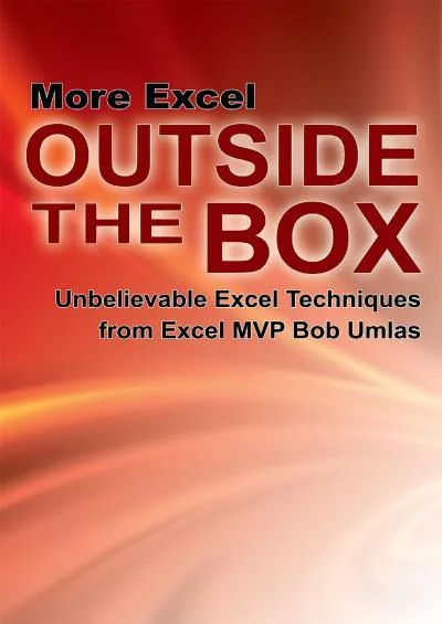 (READ)-More Excel Outside the Box: Unbelievable Excel Techniques from Excel MVP Bob Umlas