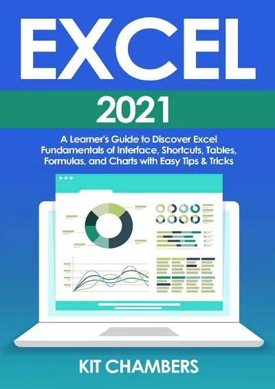 (BOOS)-Excel 2021: A Learner\'s Guide to Discover Excel Fundamentals of Interface, Shortcuts, Tables, Formulas, and Charts with Easy Tips  Tricks