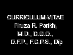 CURRICULUM-VITAE Firuza R. Parikh, M.D., D.G.O., D.F.P., F.C.P.S., Dip