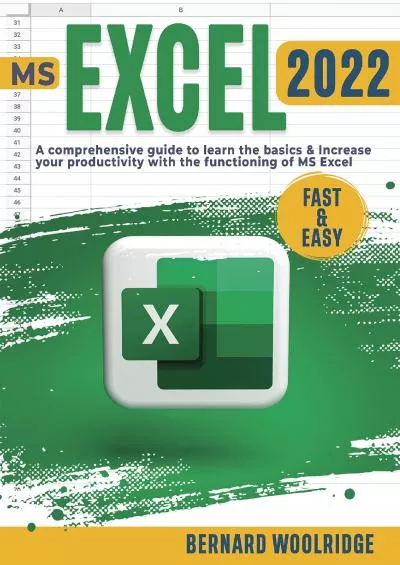 (BOOK)-MS EXCEL 2022: A Comprehensive Guide to Learn the Basics  Increase your Productivity with the Functioning of MS Excel.