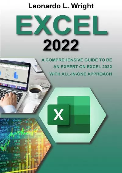 (EBOOK)-Excel 2022: A Comprehensive Guide to Become an Expert on Excel 2022 With All-in-One Approach